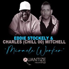 Miracle Worker - Eddie Stockely, Charles (Chill 00) Mitchell, DJ Spen