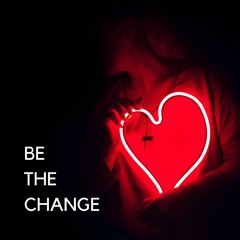 Be The Change - Demo