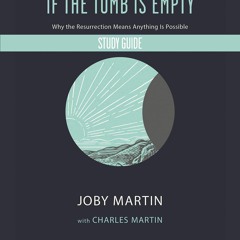 Read If the Tomb Is Empty Study Guide: Why the Resurrection Means Anything Is