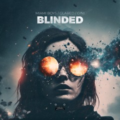 Miami Boys & Glared & Gini - Blinded (Invaders Of Nine Remix) [Bass Rebels]