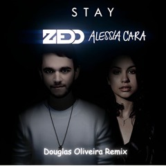 Z&dd, Ale$$ia Car@ - Stay,(Douglas Oliveira Remix)