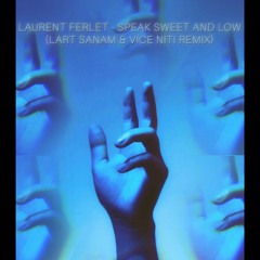 Laurent Ferlet - Speak Sweet And Low (Lart Sanam & Vice Niti Unofficial Remix) Preview