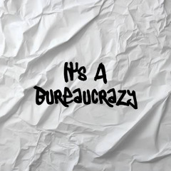 Its A Bureaucrazy