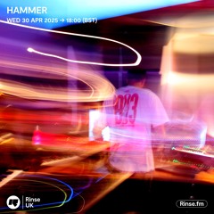 The Hammer Hits Rinse FM