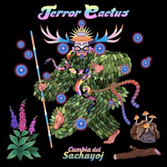 Terror/Cactus - Cumbia del Sacháyoj  (Lascivio Bohemia remix)