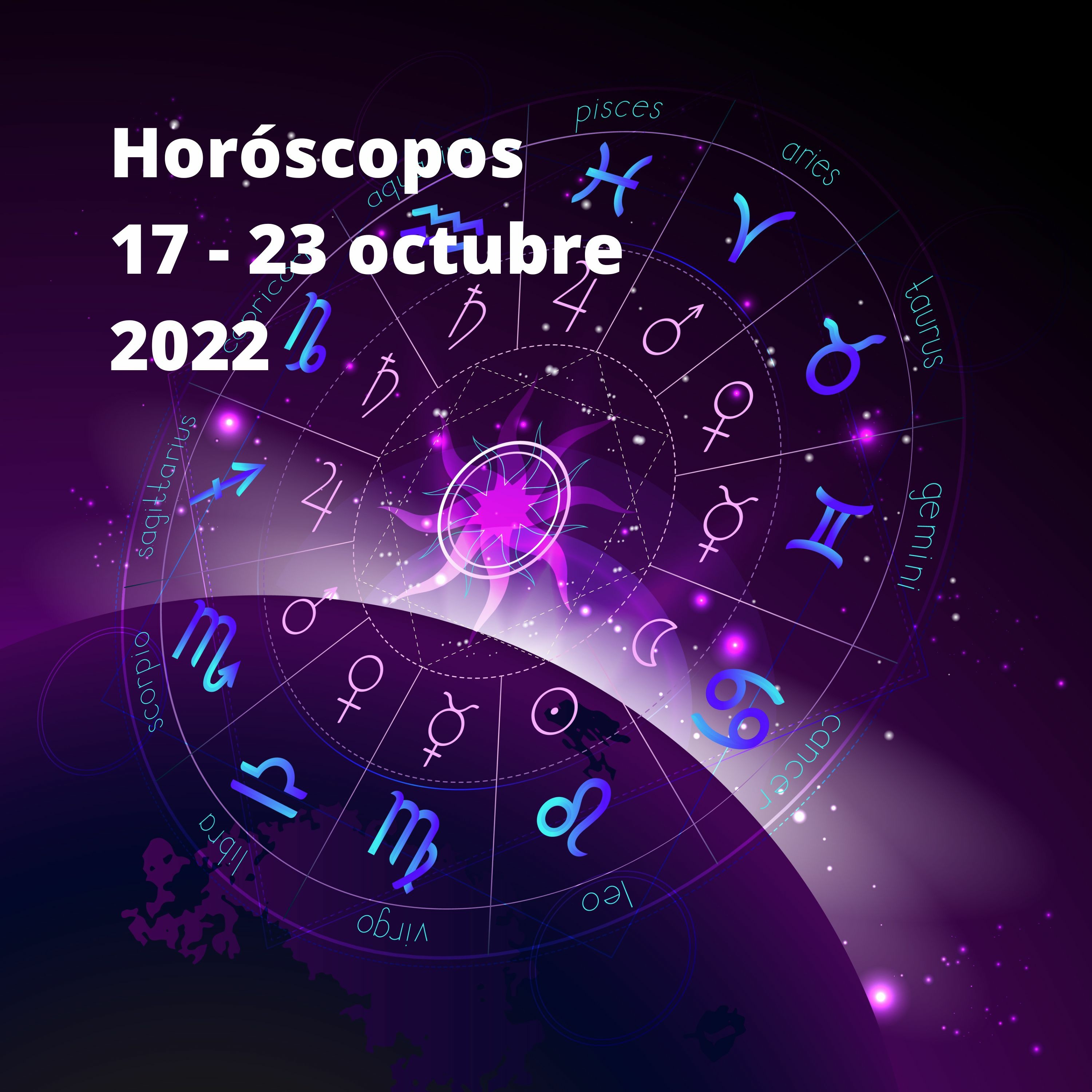 Horóscopos 17 - 23 Octubre 2022
