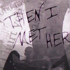 Then I Met Her (Prod. Nextime)