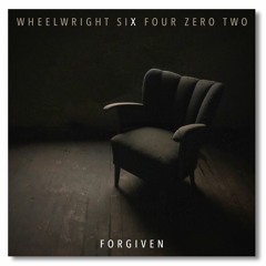 Forgiven (Wheelwright x Six Four Zero Two)