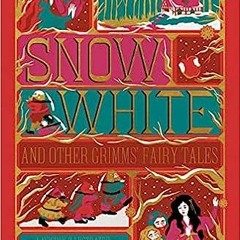 [EPUB] Read Snow White and Other Grimms' Fairy Tales (MinaLima Edition): Illustrated with Inter