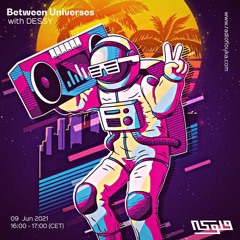 Between Universes #52 with DESSY - 09/06/2022