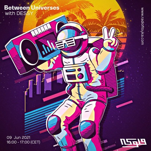 Between Universes #52 with DESSY - 09/06/2022