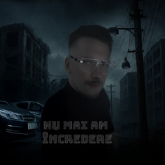 Nu mai am încredere