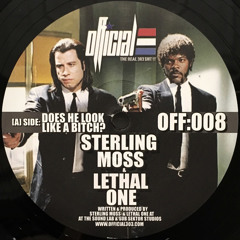 OFFICIAL:008A - STERLING MOSS & LETHAL ONE - DOES HE LOOK LIKE A BITCH?