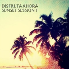 Disfruta Ahora. Sunset Session 1