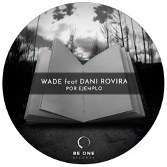 Wade - Por Ejemplo Feat Dani Rovira (Original Mix)