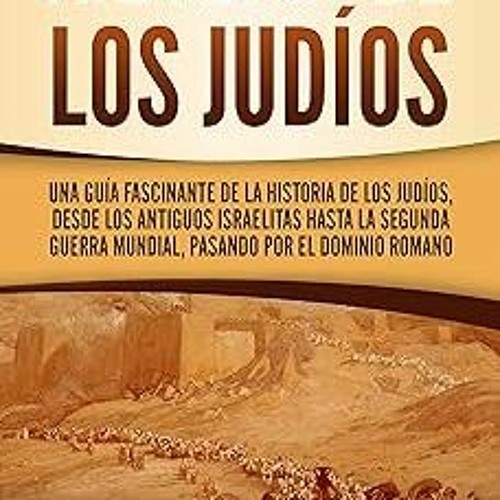 Stream Historia de los judíos Una guía fascinante de la historia de