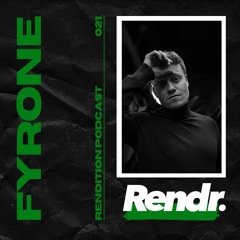 Rendition Podcast 021 - Fyrone