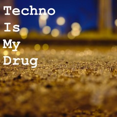 TechnoIsMyDrug