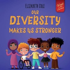 PDF Download Our Diversity Makes Us Stronger: Social Emotional Book for Kids about Diversi