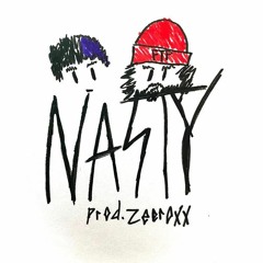 NASTY X YEAHDUDEJOSHISHERE PROD> ZEEROXX