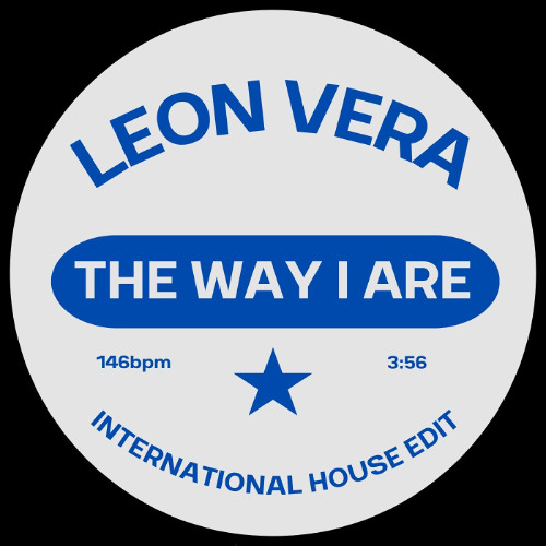The Way I Are (leon vera' international house edit)