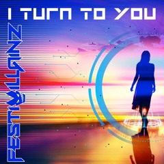 I Turn To You