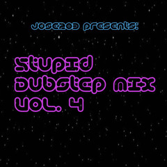 STUPID DUBSTEP MIX Vol. 4