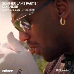 O.Xander : Summer Jams Partie 1 - 11 Juillet 2022