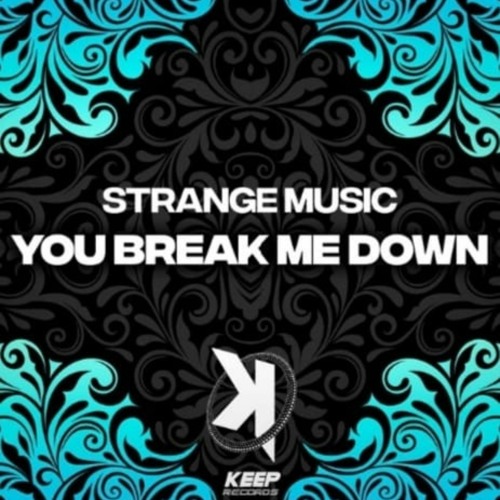 Strange Music - You Break Me Down  (Extended Mix)