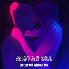 Mistah Dill- Better Off Without Me (Free Download)