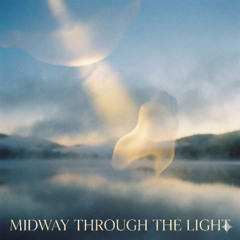Midway Through the Light
