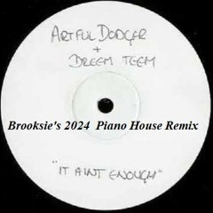 It Aint Enough  -Brooksie's  2024 Piano House remix