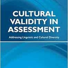 [View] KINDLE PDF EBOOK EPUB Cultural Validity in Assessment: Addressing Linguistic a