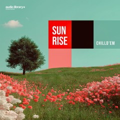Sunrise — ChillD'em | Free Background Music | Audio Library Release