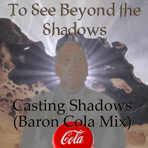 Casting Shadows (Baron Cola Mix)