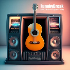 FunnkyBreak (Asiz Bass Original Mix) Free Dowloader