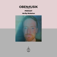 Obenmusik Podcast 108 By Nickelson