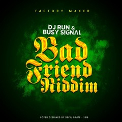Dj Run - Bad Friend Riddim - [Factory Maker]