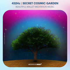 432Hz 》SECRET COSMIC GARDEN 》Raise Positive Energy Vibrations 》Beautiful Mallet Meditation Music