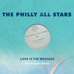 The Philly All Stars - Love Is The Message (Eric Kupper Remix)