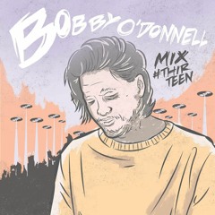 Mix #thirteen: Bobby O'Donnell [UK]