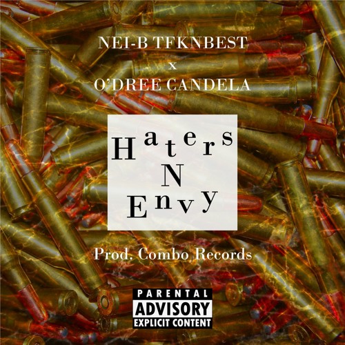 Nei-B TFKNBEST X O'Dree Candela - Haters N Envy (Prod. Combo Records)
