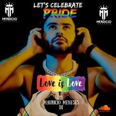 Love is Love Live Sesion Pride 2022 By Mauricio Meneses DJ