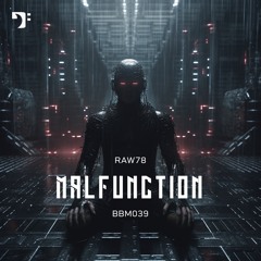 RAW78 – Malfunction [BBM039]