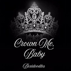 Crown Me, Baby