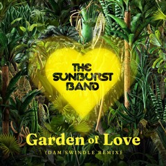 The Sunburst Band - Garden Of Love (Dam Swindle Remix)