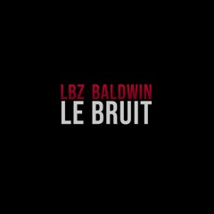 Baldwin & LBZ - Le Bruit (Original Mix) [FREE DL]
