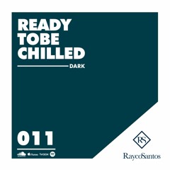 READY To Be CHILLED Podcast mixed by Rayco Santos - DARK011
