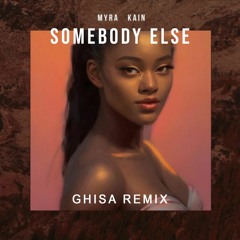 Myra Kain - Somebody Else (GHISA remix)