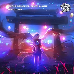 Swole Sauce Ft. Fendi Alone - Sanctuary [Future Bass Release]